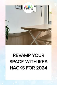 a table with the words reamp your space with ikea hacks for 2014