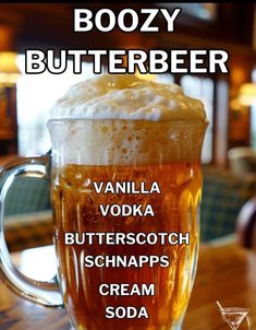 there is a beer in the glass on the table with words below it that read boozy butterbeer vanilla vodka butterscotch schnaps cream soda