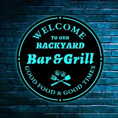 a neon sign that reads welcome to our backyard bar and grill on a brick wall