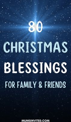 the words, 80 christmas blessings for family and friends on a blue background with snowflakes