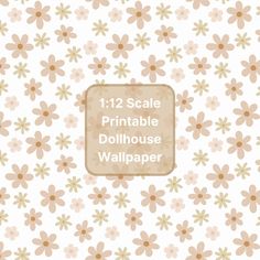 a flower pattern with the words 12 scale printable dollhouse wallpaper