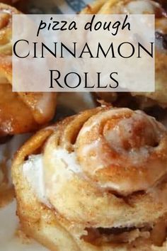 cinnamon rolls on a plate with the words pizza dough cinnamon rolls above them and below it