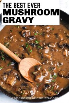 the best ever mushroom gravy in a skillet with a wooden spoon