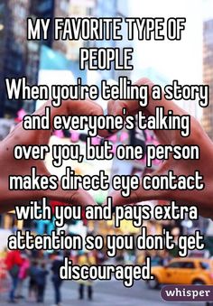 two hands holding each other with the words, my favorite type of people when you're telling a story and everyone's talking over you, but one person makes direct