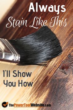 a brush with black hair sitting on top of a wooden table that says, always stain like this i'll show you how