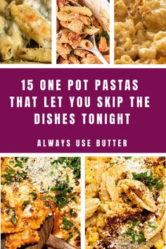 different dishes with the words 15 one pot pastas that let you skip the dishes tonight