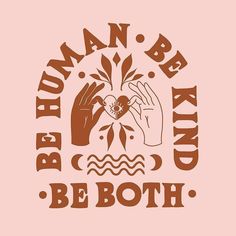 a pink shirt with brown lettering that says be human, be kind and be both