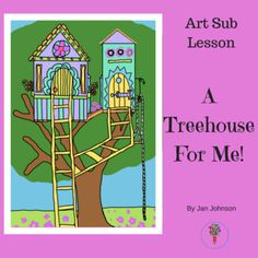 a treehouse for me by jani johnson with the title art sub lesson on it