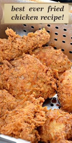 fried chicken in a fryer with the words best ever fried chicken recipe on it