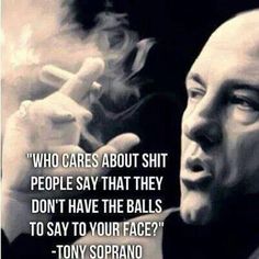 Tony Soprano Quotes, Sopranos Quotes, Gangster Quotes, Tony Soprano, The Sopranos, Charles Bukowski, Bukowski, Who Cares