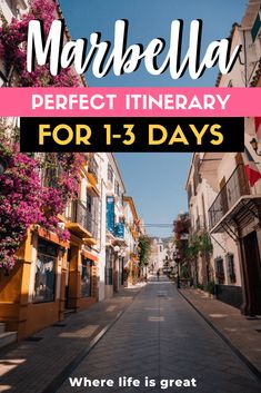 the words marbella perfect itinerary for 1 - 3 days where life is great