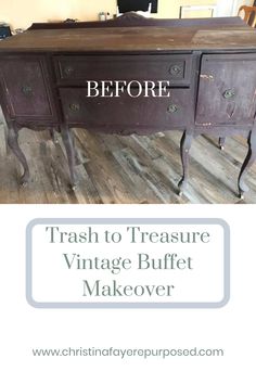 an old desk with the words trash to treasure vintage buffet makeover on it's side