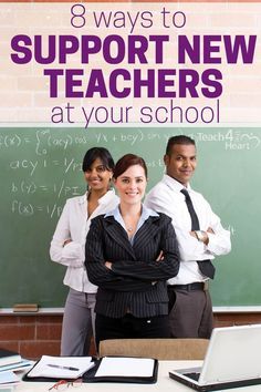 three people standing in front of a blackboard with the words 8 ways to support new teachers at your school