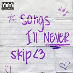 a piece of paper with writing on it that says, songs 1 - 11 never skips