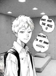 an anime character with two speech bubbles above his head and the caption says, don't mind the mess 3 welcome to my room