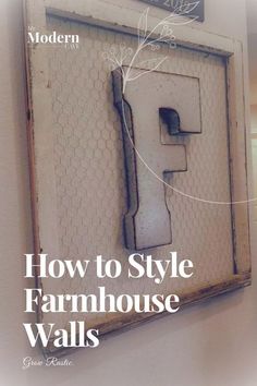 the front cover of modern how to style farmhouse house walls, featuring an old letter f