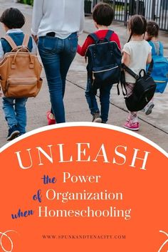 children walking down the street with backpacks on their back and text underneath that reads unleash the power of organization when homeschooling