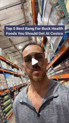 a man is standing in front of shelves with food items and the words top 5 best bang for buck health foods you should get at costco