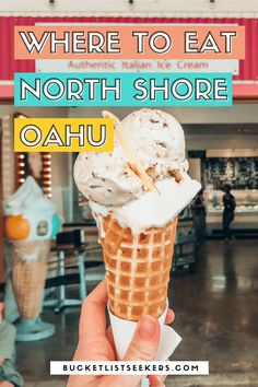 a person holding an ice cream cone with the words where to eat north shore oahuu