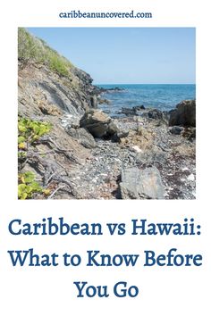 an image of the ocean with text that reads, caribbean vs hawaii what to know before you