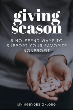 someone holding their hands together with the text giving season 5 no - spend ways to support your favorite nonprofit