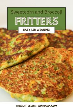 two fritters on a white plate with the words sweet corn and broccoli fritters baby - led weaning