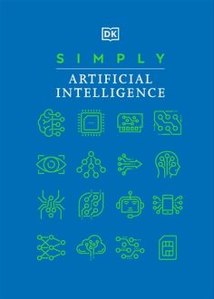 Buy Simply Artificial Intelligence by  DK and Read this Book on Kobo's Free Apps. Discover Kobo's Vast Collection of Ebooks and Audiobooks Today - Over 4 Million Titles! Book Outline, Computer Vision, Popular Science, Bold Graphics, Machine Learning, Blogging Tips, Free Apps, Book Club Books, Philosophy