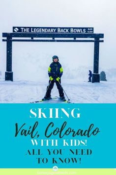 a person on skis in front of a sign that says skiing valil colorado with kids all you need to know