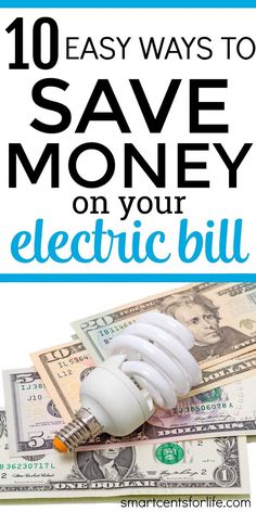 an electric light bulb on top of money with the words 10 easy ways to save money on your electric bill