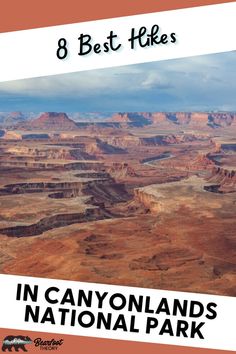 the grand canyons and mountains with text overlay that reads 8 best hikes in canyonlands national park