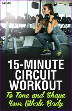 a woman squats in front of a row of dumbbells with the text, 15 - minute circuit workout to tone and shape your whole body