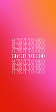 the words give it to god in white on a pink and red background with an orange hue