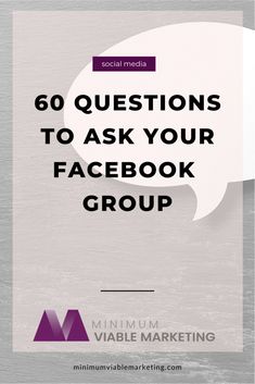 the facebook group with text that reads, 60 questions to ask your facebook group maximum value marketing