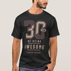 30 Years Of Being Awesome 30th Birthday Gift Ideas T-shirt, Men's, Size: Adult S, Black Gender: male. Funny Birthday Presents, 49th Birthday, 76th Birthday, 41st Birthday, 29th Birthday, 30th Birthday Gifts, Aged To Perfection, Old T Shirts, Living Legends