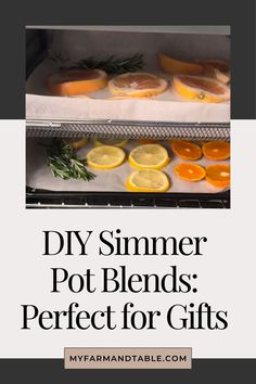 an open oven with oranges and lemons on the shelf next to it is text that reads diy summer pot blends perfect for gifts