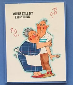 a card with an image of two people hugging and the words you're still my everything