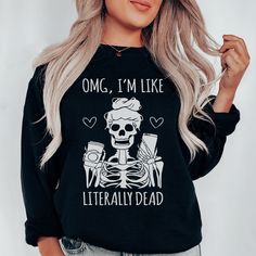 Omg I'm Like Literally Dead Sweatshirt #stylish #style #springstyle #workfromhomemom #igmoms #momadvice #everydaystyle #boutique #thatssodarling #liketoknowitstyle Edgy Skull Print Sweatshirt For Fall, Edgy Black Halloween Sweatshirt, Spooky Black Sweatshirt With Graphic Print, Edgy Skull Print Crew Neck T-shirt, Fall Skull Print Long Sleeve T-shirt, Faith Tees, Fall Tee, Drama Queens, Mom Tees