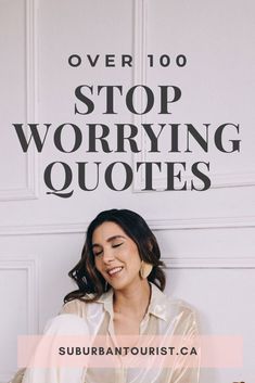 100+ Stop Worrying Quotes. Why Worry, Start Living Life, Quotes For You, Personal Growth Quotes, Inner Peace Quotes