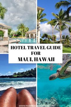 a collage of photos with the words hotel travel guide for mau hawai