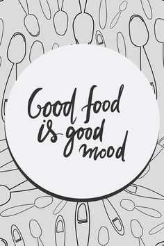 the words good food is good mood are drawn in black on a white circle surrounded by spoons and utensils