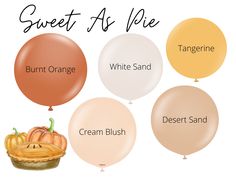 several balloons with different types of creams and oranges on them that say sweet as pie, burnt orange, white sand, desert sand