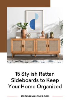 a wooden cabinet with plants on top and the words 15 stylish rattan sideboards to keep your home organized