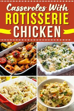 casserole with rotissee chicken is shown in four different pictures and the title reads, casseroles with rotissee chicken