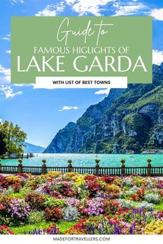 lake garda with flowers in the foreground and text overlay that reads guide to famous highlights of lake garda