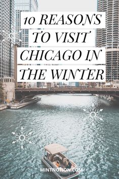 the chicago river with text overlay reading 10 reasons to visit chicago in the winter