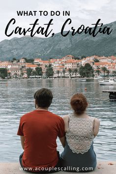 two people sitting on the edge of a pier looking out at water and mountains with text overlay reading what to do in cautat croata