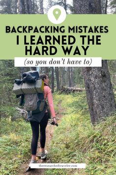 a woman hiking in the woods with text overlay that reads backpacking makes i learned the hard way so you don't have to