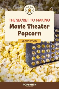 the secret to making movie theater popcorn learn more with popcorn maker and scooper on top