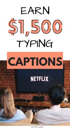 two people sitting in front of a tv with the caption earn $ 1, 500 trying captions netflix