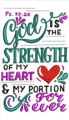 a cross stitch pattern with the words, god is the strength of my heart and my portion